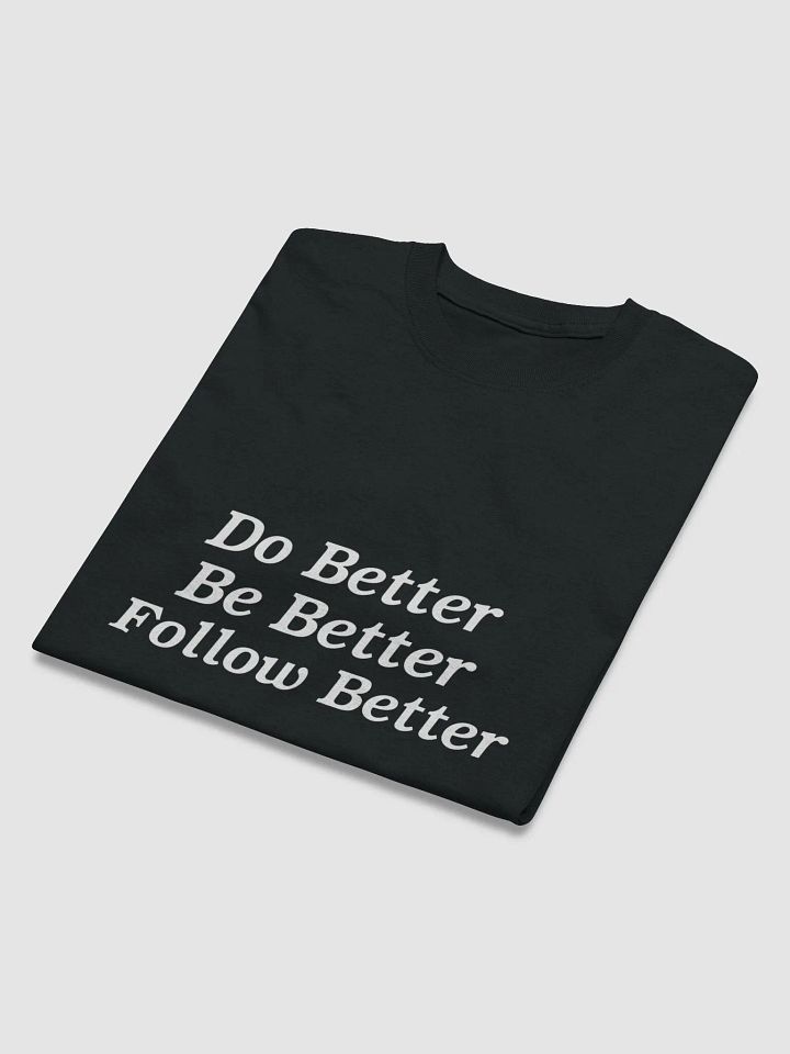 Do Better, Be Better, Follow Better White Letter T-Shirt product image (2)