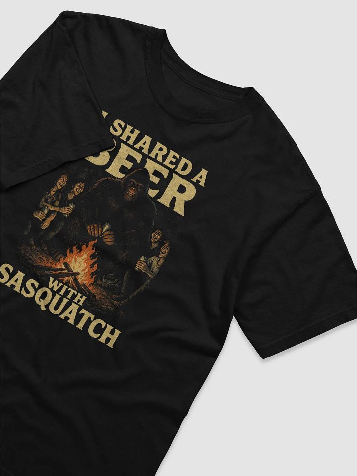I Shared a Beer with Sasquatch (Campfire T-Shirt) product image (2)
