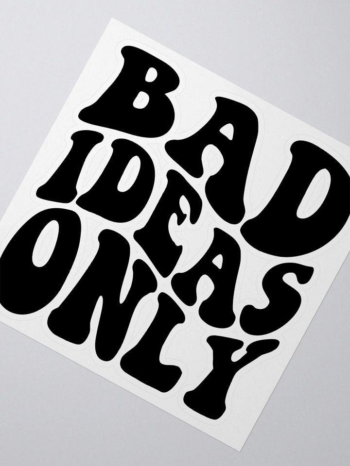 Bad Ideas Only Sticker product image (4)