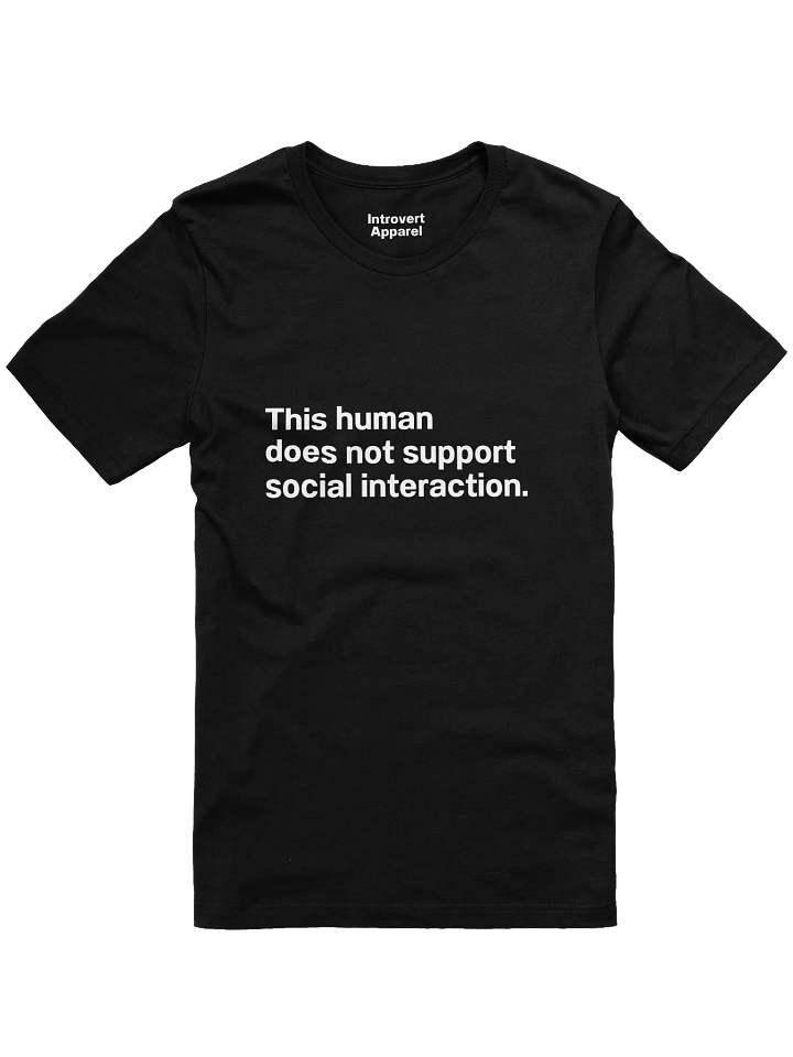 This human does not support social interaction. Unisex T-Shirt product image (9)