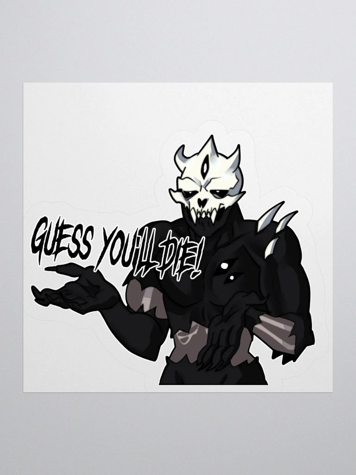 Guess you'll die - sticker product image (1)
