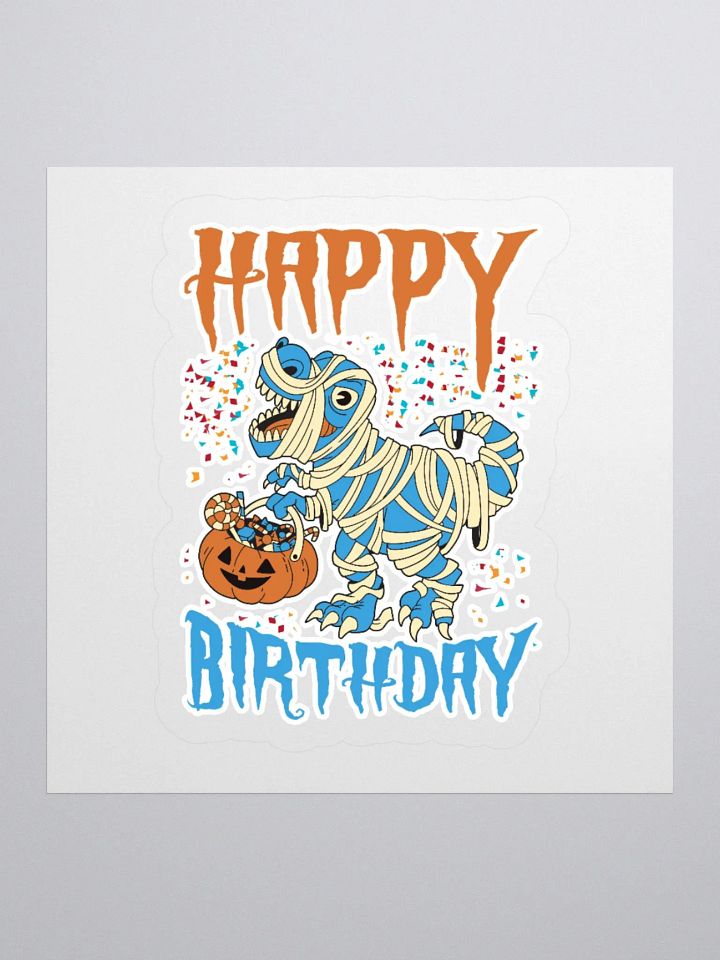 Happy Birthday (Dinosaur Mummy Halloween) Sticker product image (1)