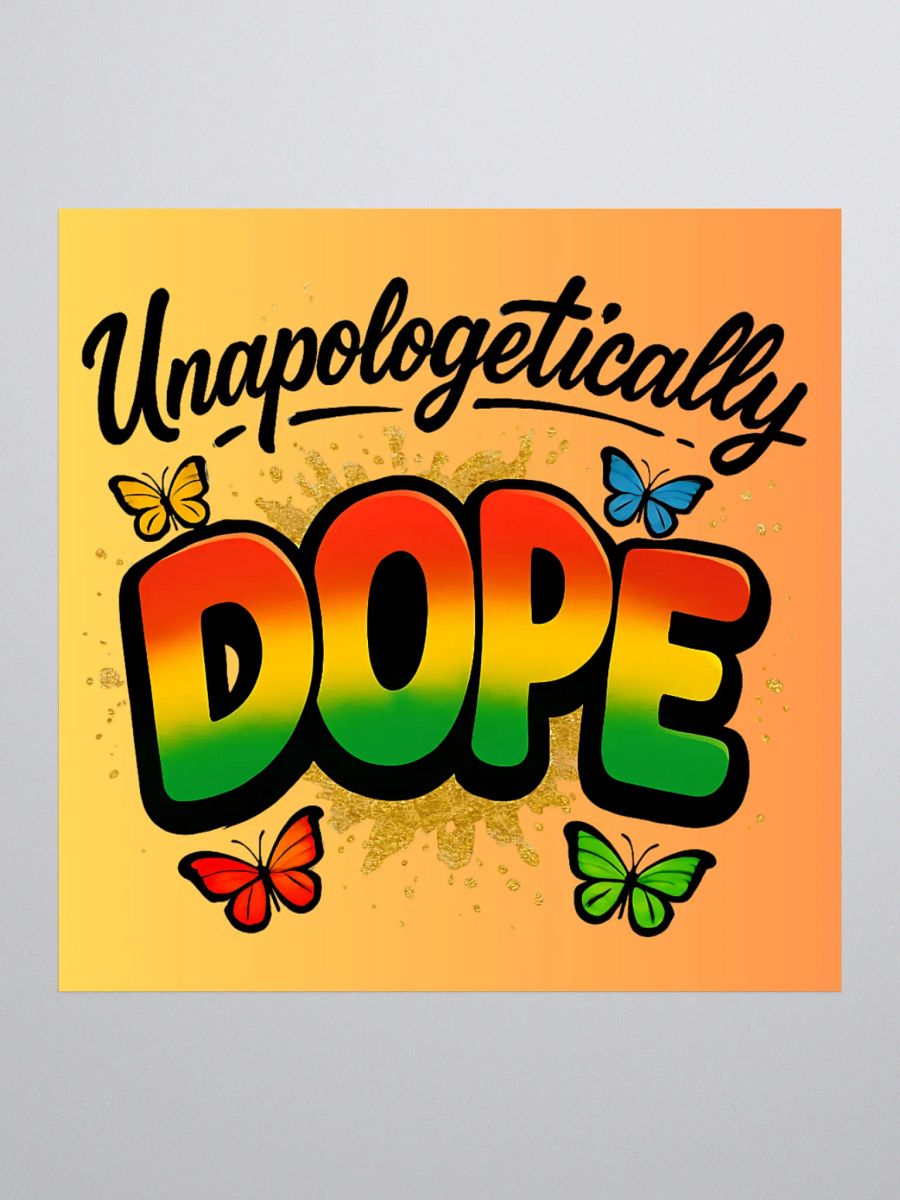Unapologetically Dope Sticker – Vibrant Butterfly Pride Decal (3x3, 4x4, 5.5x5.5) product image (2)