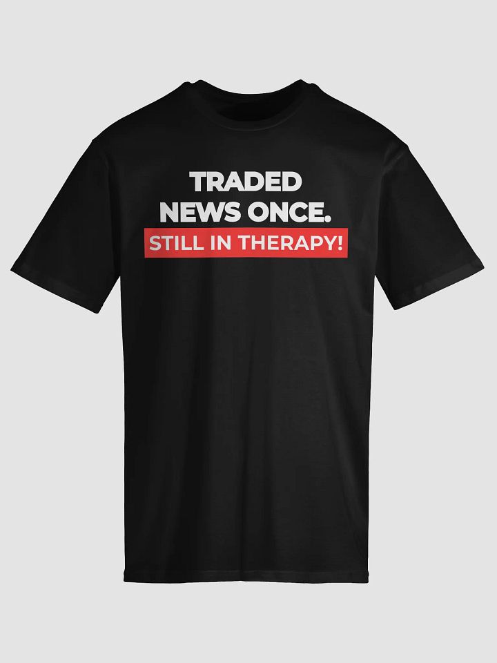 Traded News Once – Still in Therapy Funny Trading Tee product image (1)