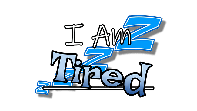 IM TIRED BOSS!!