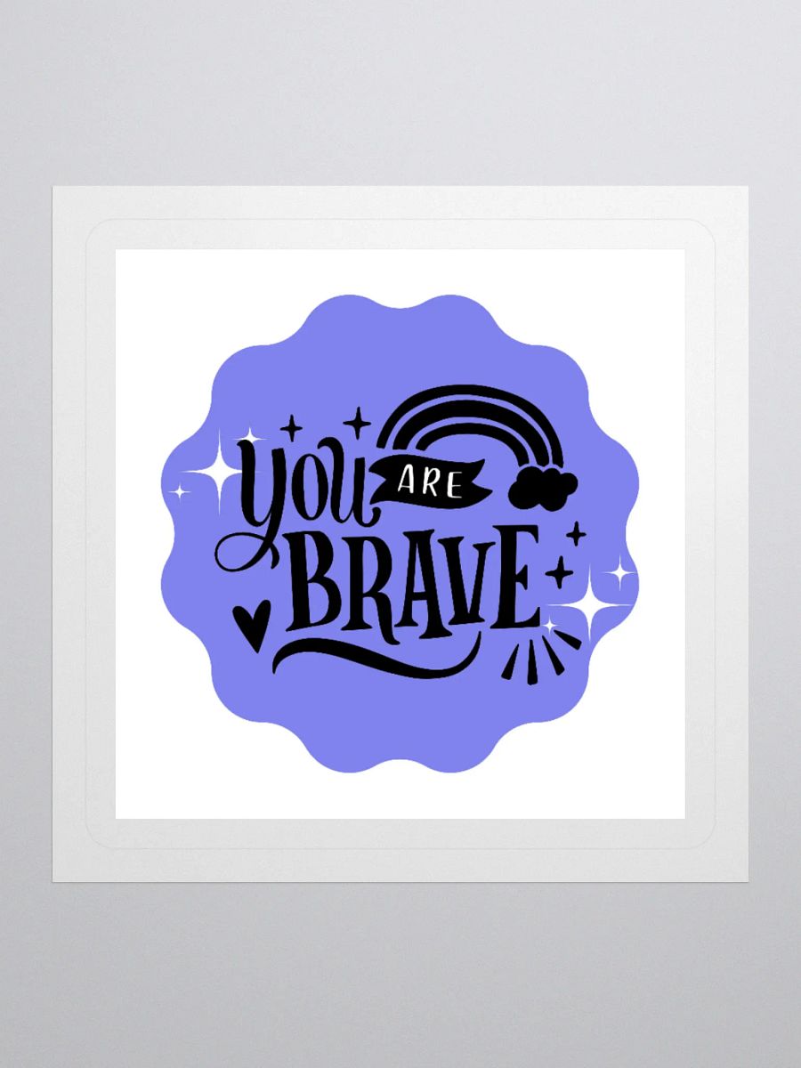 You Are Brave – Courage Reminder 3x3 Sticker product image (1)