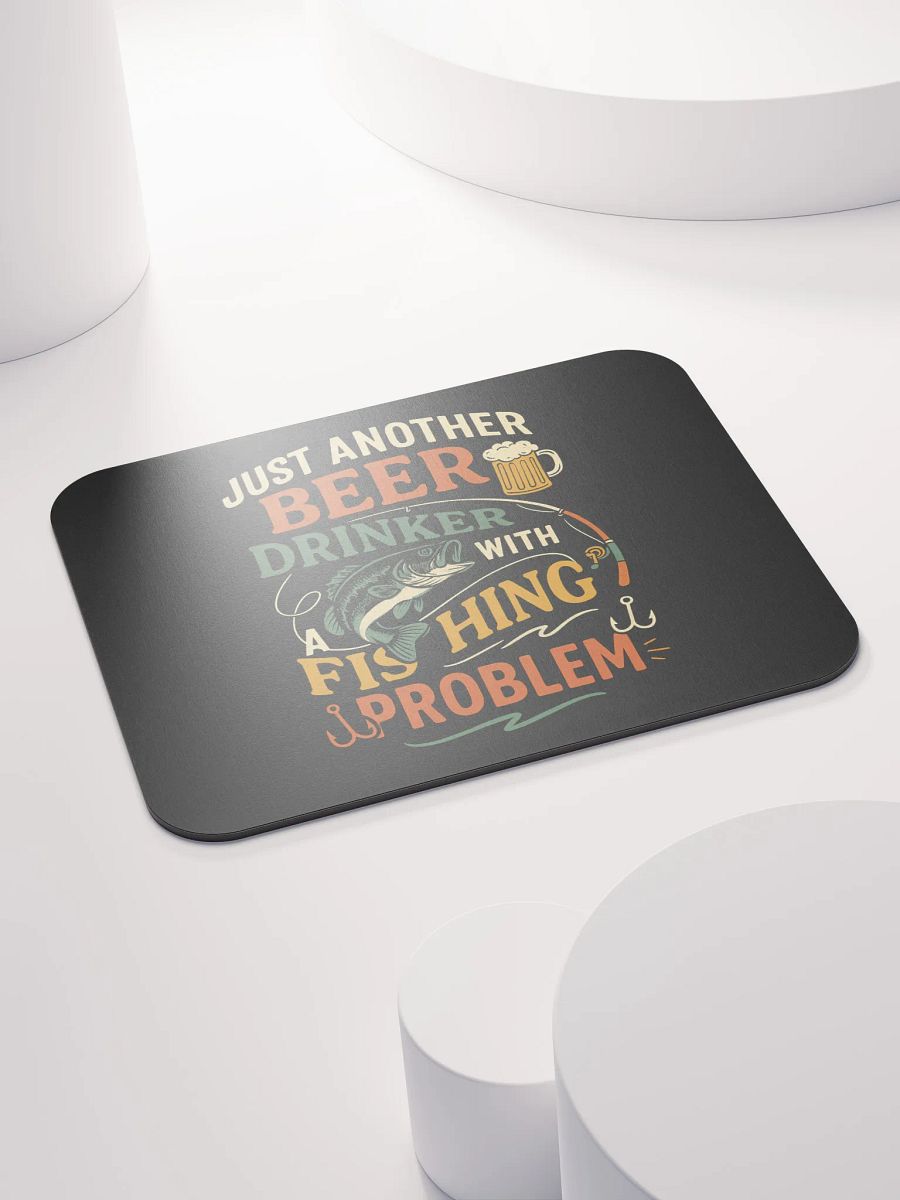 Mouse Pad – Beer Drinker with a Fishing Problem | Funny Desk Gear product image (4)