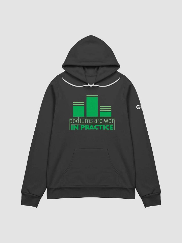 Podiums Are Won In Practice Hoodie: Green product image (1)