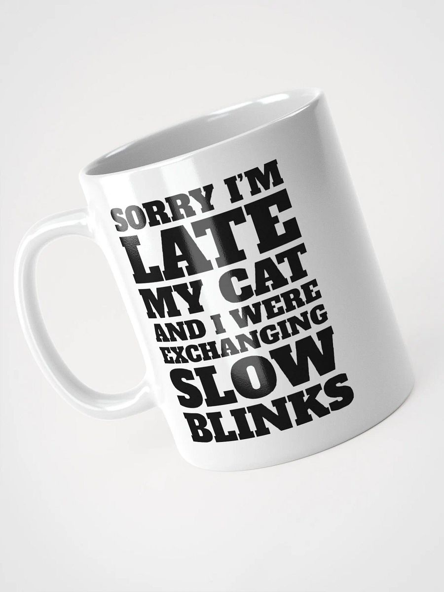 Sorry I'm Late, My Cat and I Were Exchanging Slow Blinks product image (4)