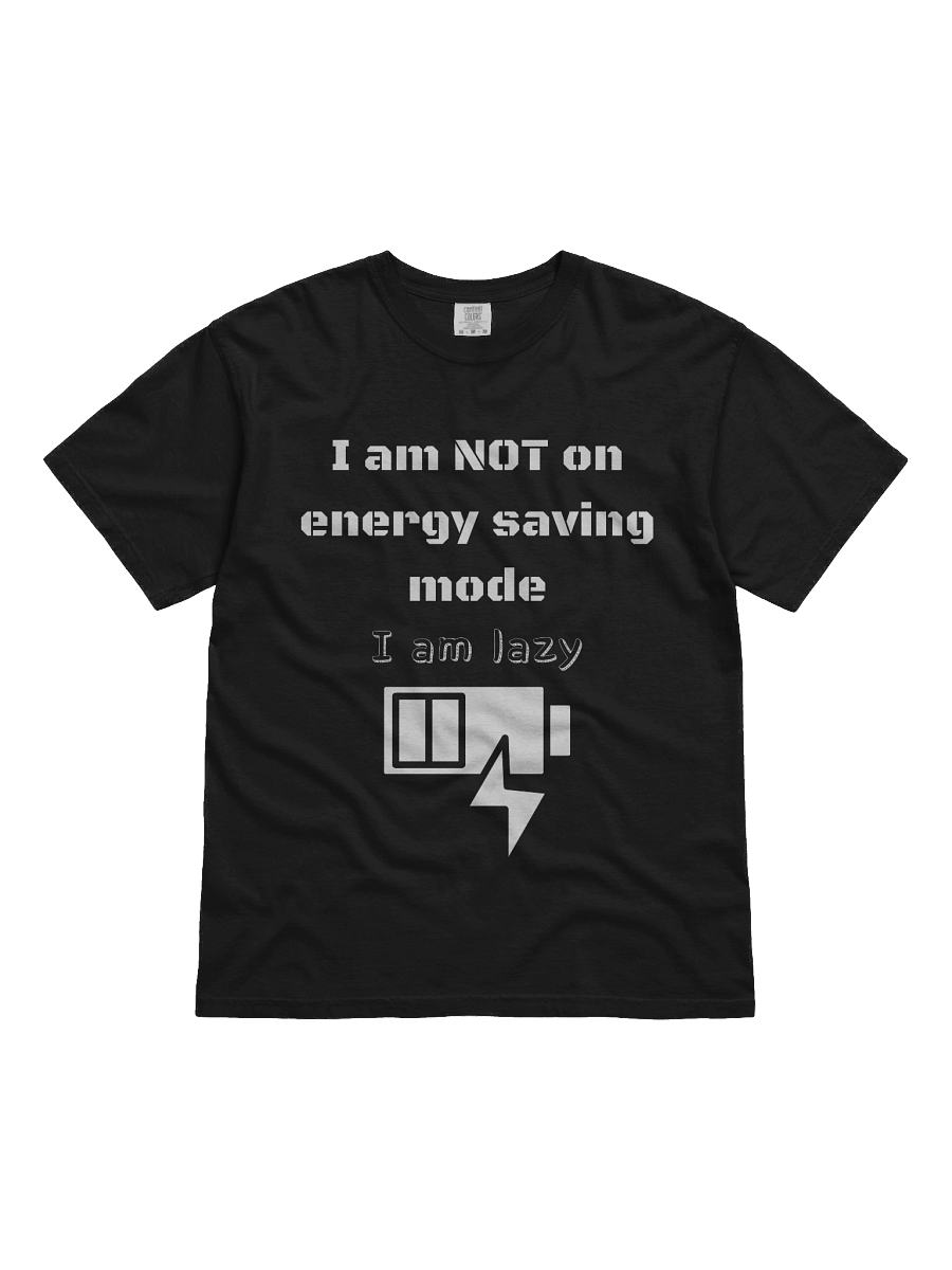I am not on energy saving mode, I am lazy -Tee product image (3)