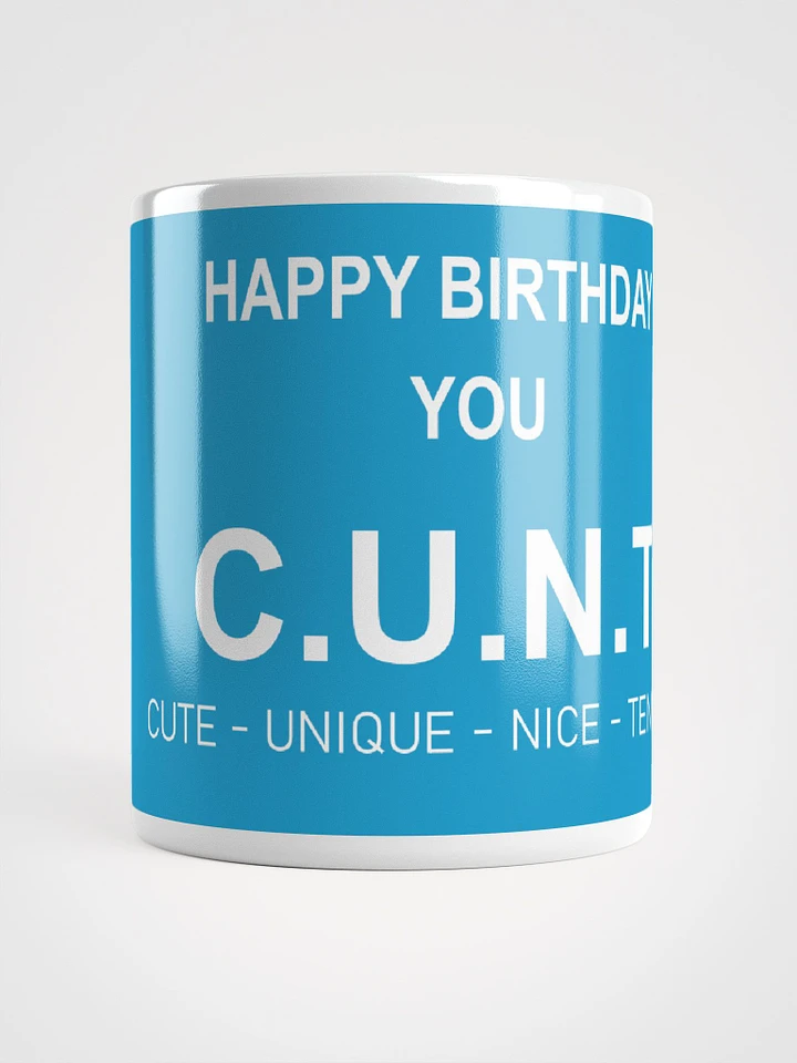Happy Birthday Your a C.U.N.T product image (1)