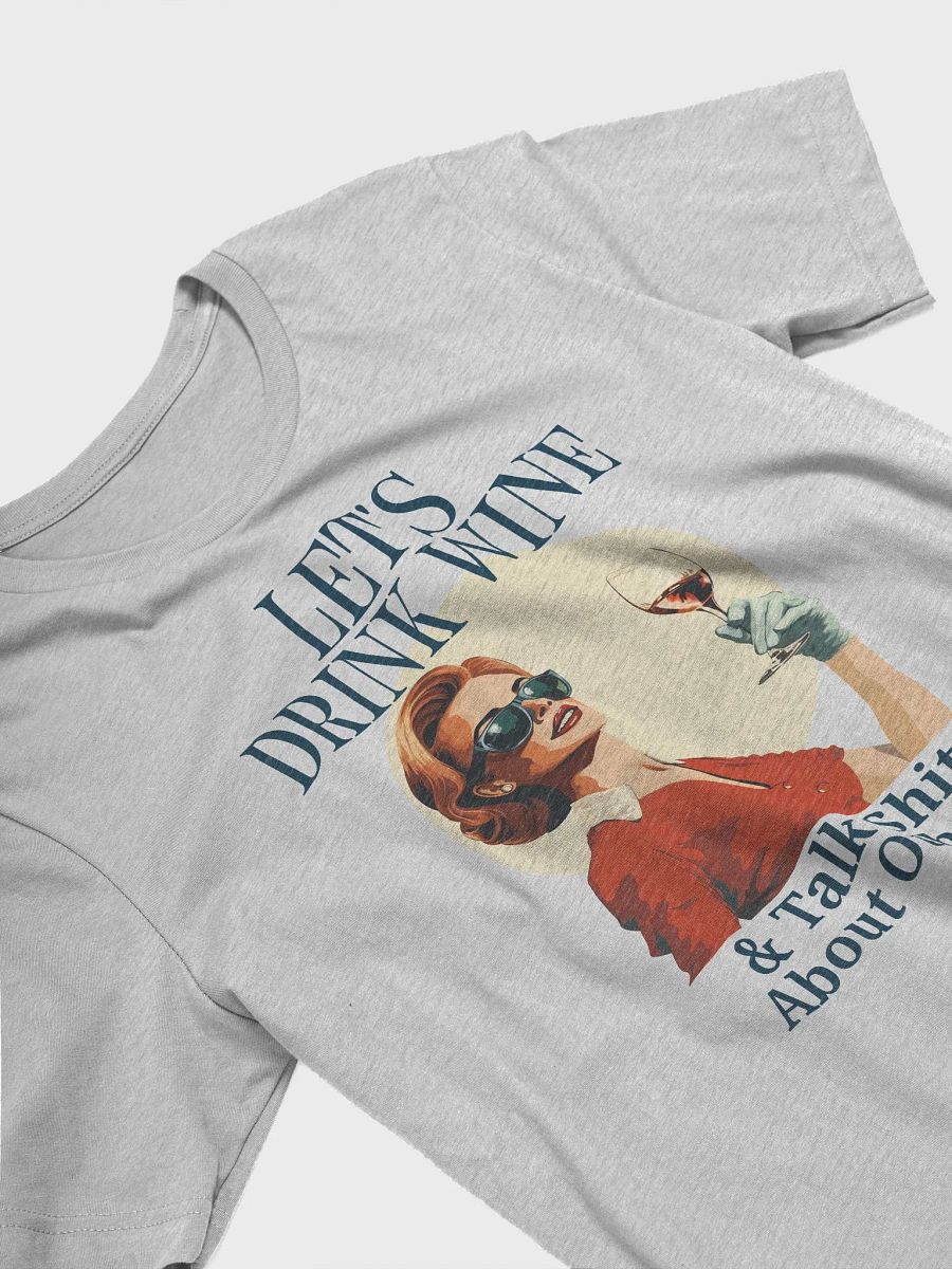 Let's Drink Wine & Talk Shit About Others Funny Wine Friends Shirt product image (17)