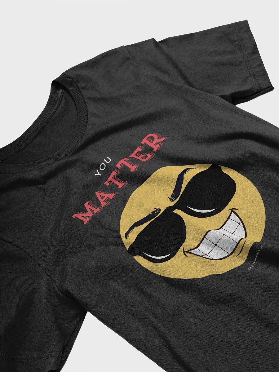 You Matter (to someone else) T-Shirt product image (14)