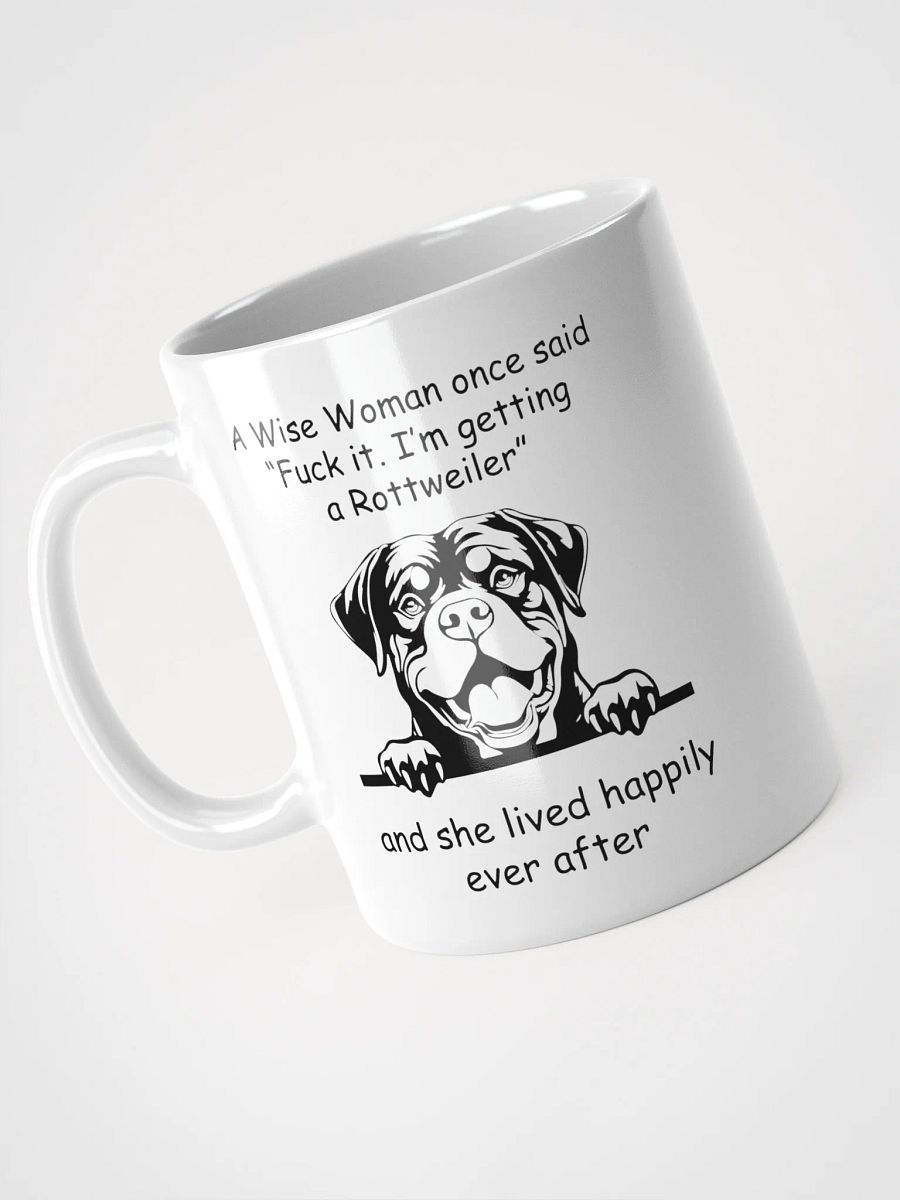 Rottweiler - Wise Woman once said I'm getting a Rottweiler product image (7)