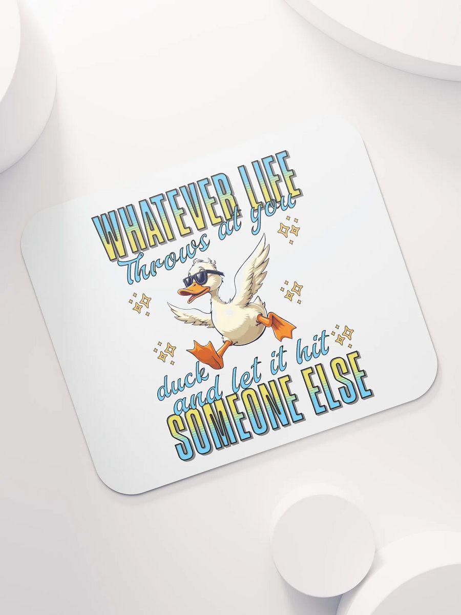 Whatever Life Throws At You Duck And Let It Hit Someone Else Inspired Motivational Mouse Pad product image (5)