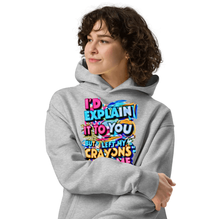 I'd Explain It To You But I Left My Crayons At Home H001 product image (1)