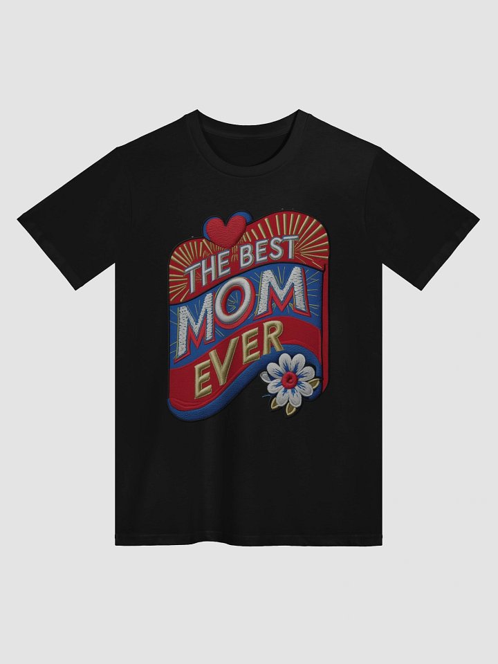 Best Mom Ever Embroidered T-Shirt product image (3)