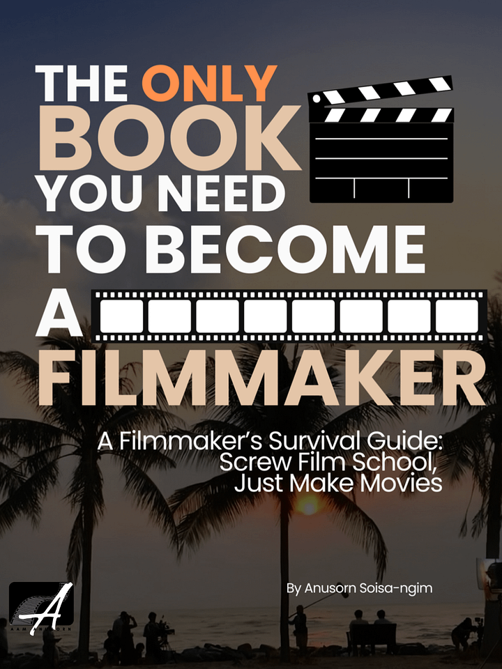 The Only Book You Need to Become a Filmmaker - A Filmmaker’s Survival Guide: Screw Film School, Just Make Movies | E-Book product image (1)