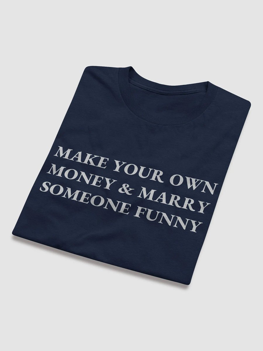 MAKE YOUR OWN MONEY & MARRY SOMEONE FUNNY Short Sleeve T-Shirt product image (2)