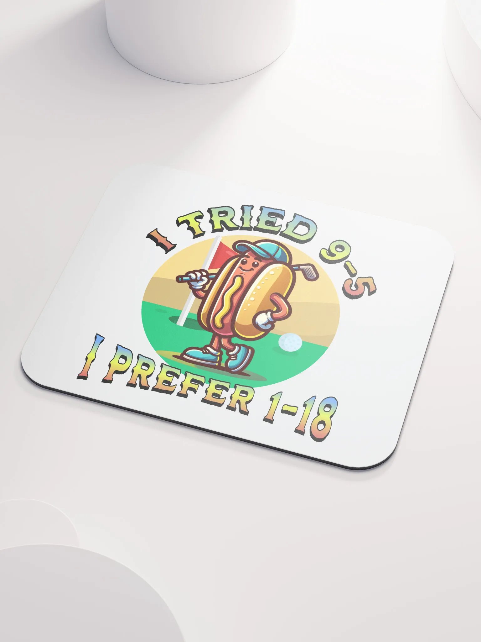 I Tried 9-5 I Prefer 1-18 Golfing Hot Dog Links & Drives Mouse Pad product image (3)