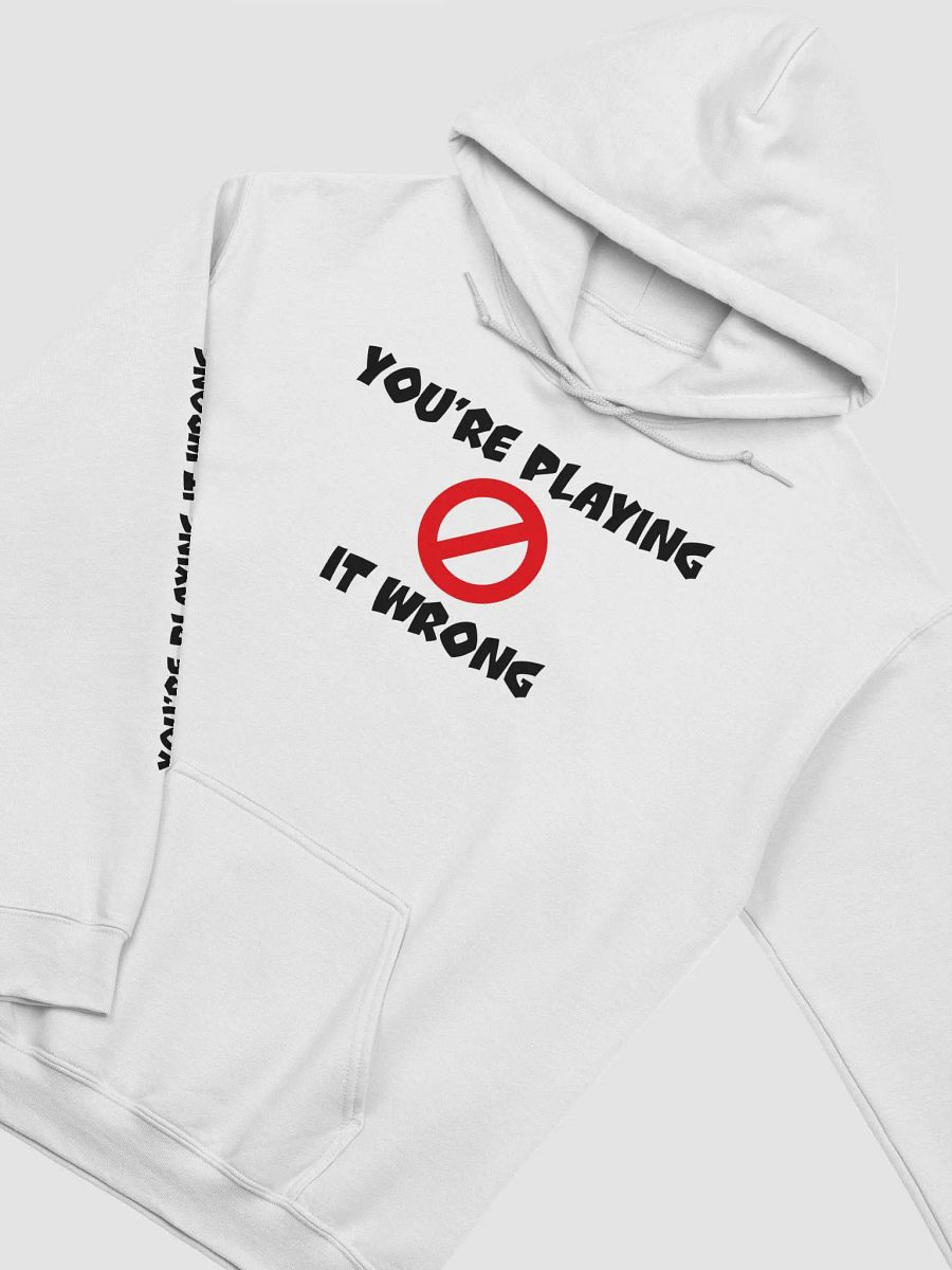 You're Playing It Wrong Hoodie product image (5)