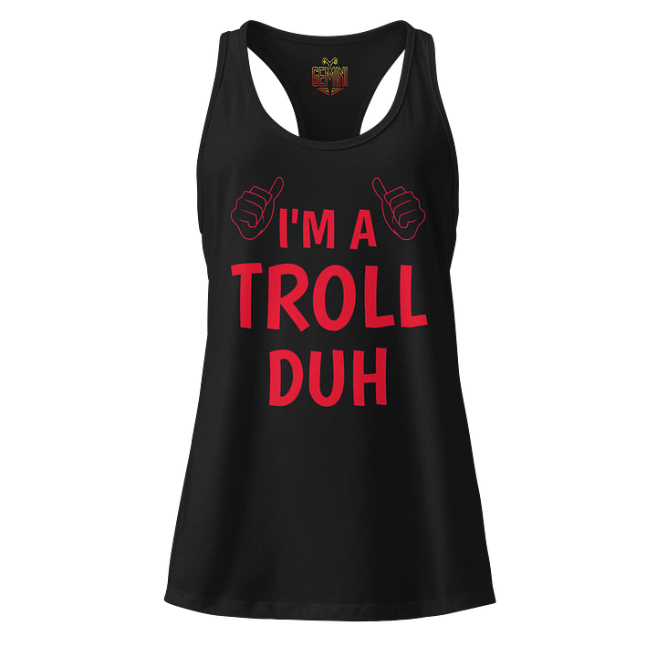 I'M A TROLL DUH Racerback Tank product image (1)
