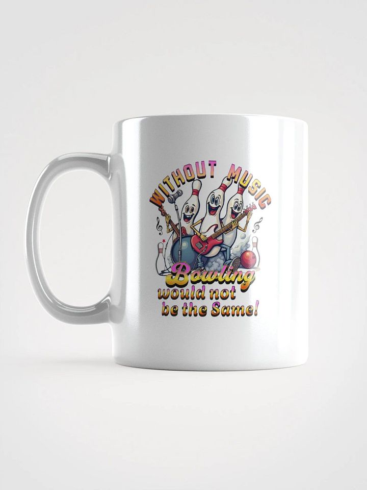 Without Music Bowling Would Not Be The Same Musical Pins White Glossy Mug product image (1)