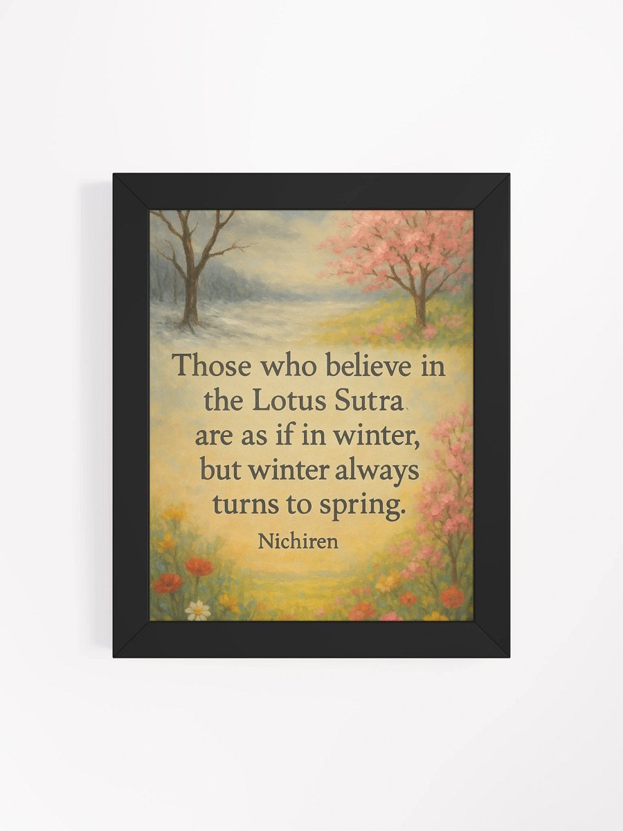 Winter Turns to Spring – Nichiren Lotus Sutra Quote Framed Poster product image (73)