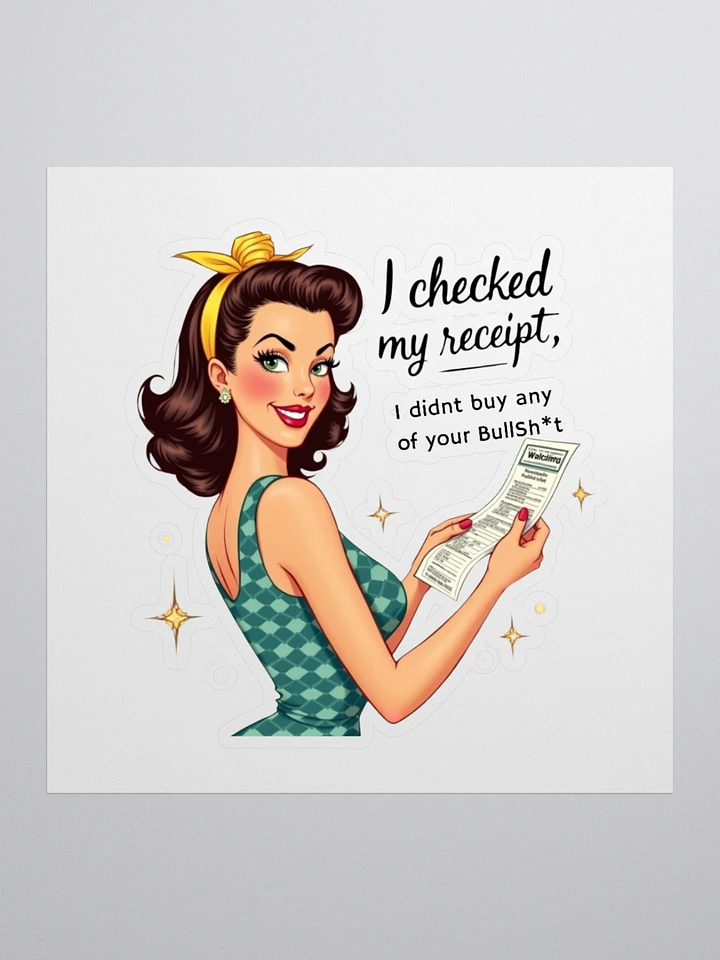 I checked my receipt and i didn't buy any of your bullsh*t - Retro Receipt Revelry Stickers product image (1)