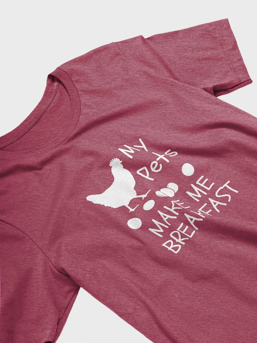 My Pets Make Me Breakfast Chicken - Unisex T-shirt Bella Canvas 3001 product image (12)