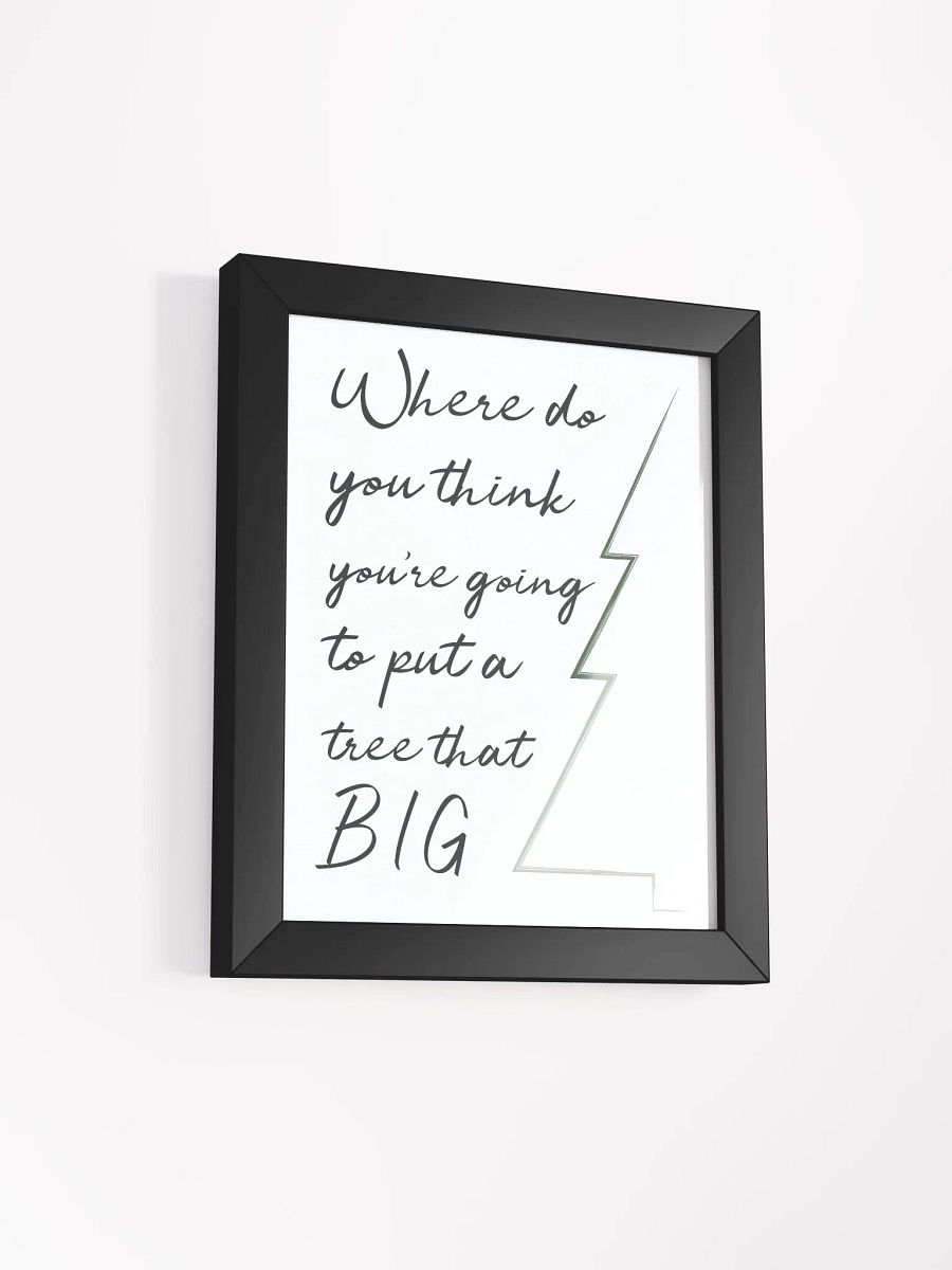 Where Do You Think You’re Going to Put a Tree That Big?” Wall Art product image (14)