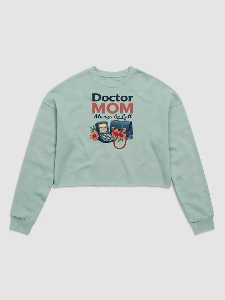 Doctor Mom, Always On Call Crop Sweatshirt product image (3)