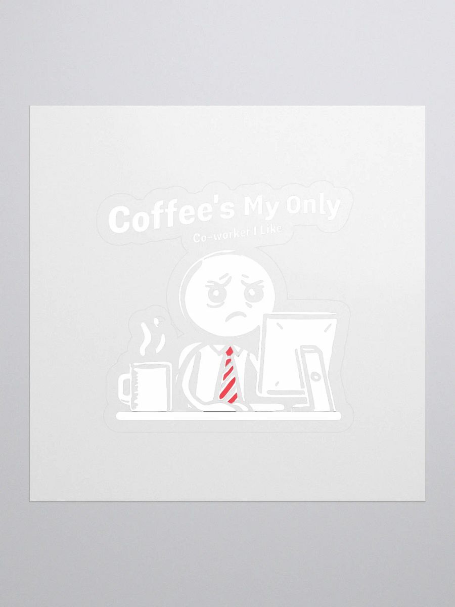 Coffee's My Only Coworker I Like Kiss Cut Stickers product image (1)