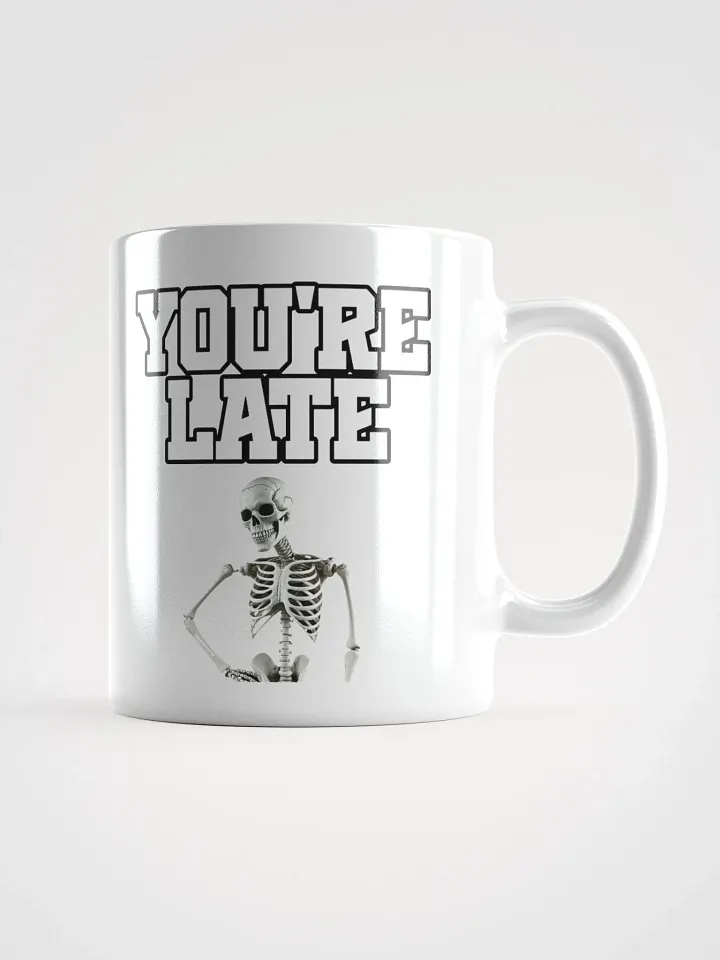You're Late Funny Humorous White Mug product image (2)