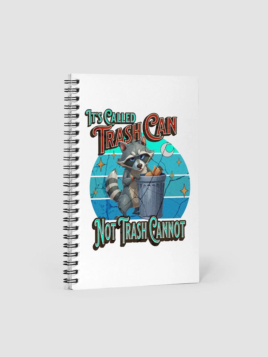 Its Called Trash Can Not Trash Cannot Raccoon Inspirations Spiral Notebook product image (1)