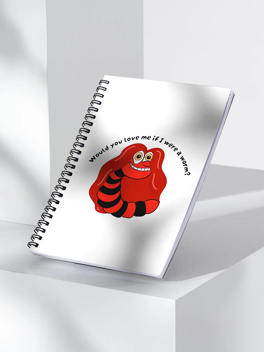 Would you love me if I were a worm? Notebook product image (3)