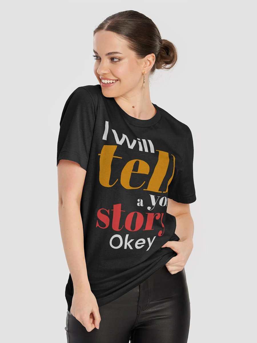 I Will Tell You a Story, Okay? Bella + Canvas Supersoft A Funny Quote T-Shirt product image (3)