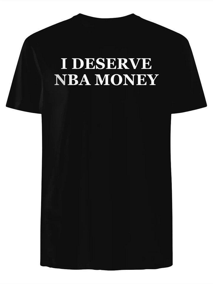 I Deserve Nba Money T-Shirt product image (1)