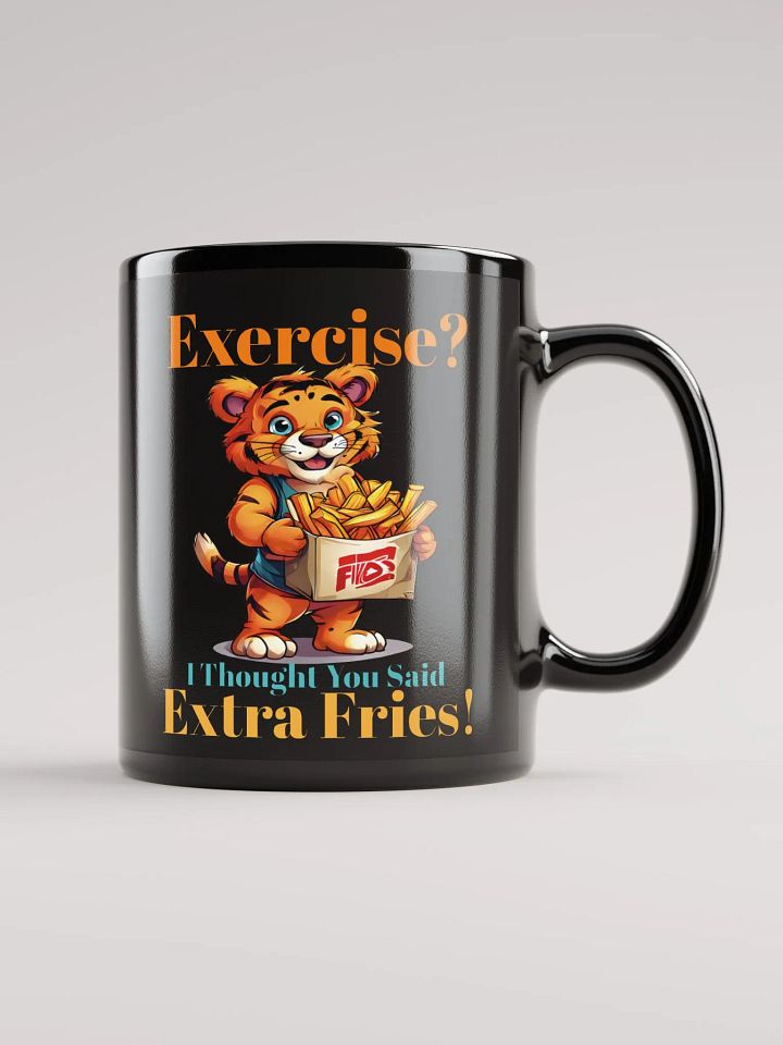Exercise? I Thought You Said Extra Fries – Unique Funny Black Glossy Mug Printed on Both Sides | Cute Tiger with Fries Design product image (1)