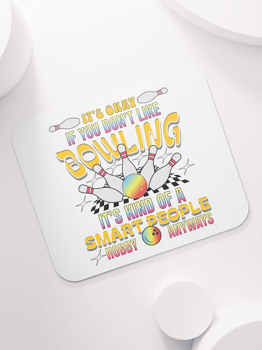 Its Okay If You Dont Like Bowling Its Kind Of A Smart People Hobby Anyways Mouse Pad product image (5)