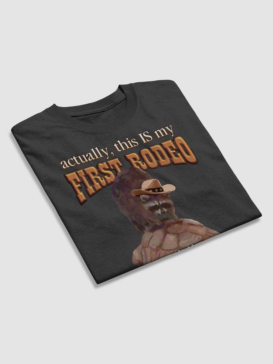 Actually, this is my first rodeo... and I'm scared T-shirt product image (3)