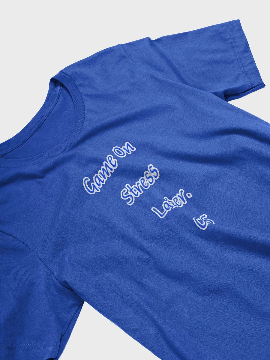Game On Stress Later. CS T Shirt product image (2)