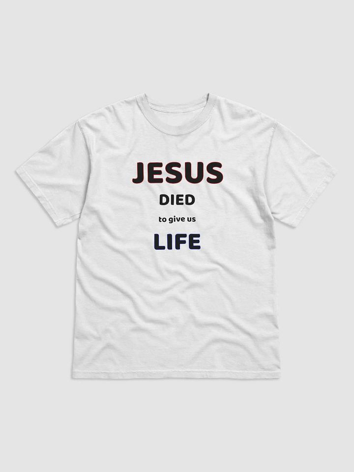 JESUS DIED TO GIVE US LIFE. Divine Life Graphic Tee product image (1)