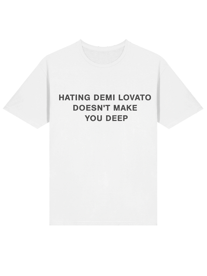 Hating Demi Lovato Doesn’t Make You Deep T-Shirt product image (2)