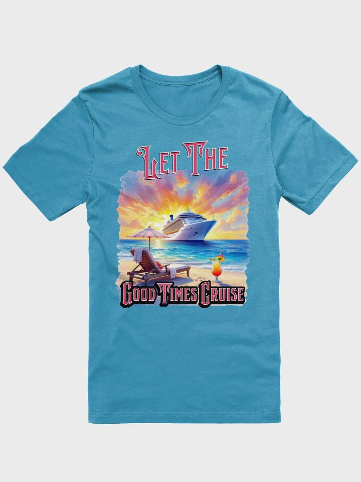 Let The Good Times Cruise T-Shirt | Cruise Vacation product image (1)