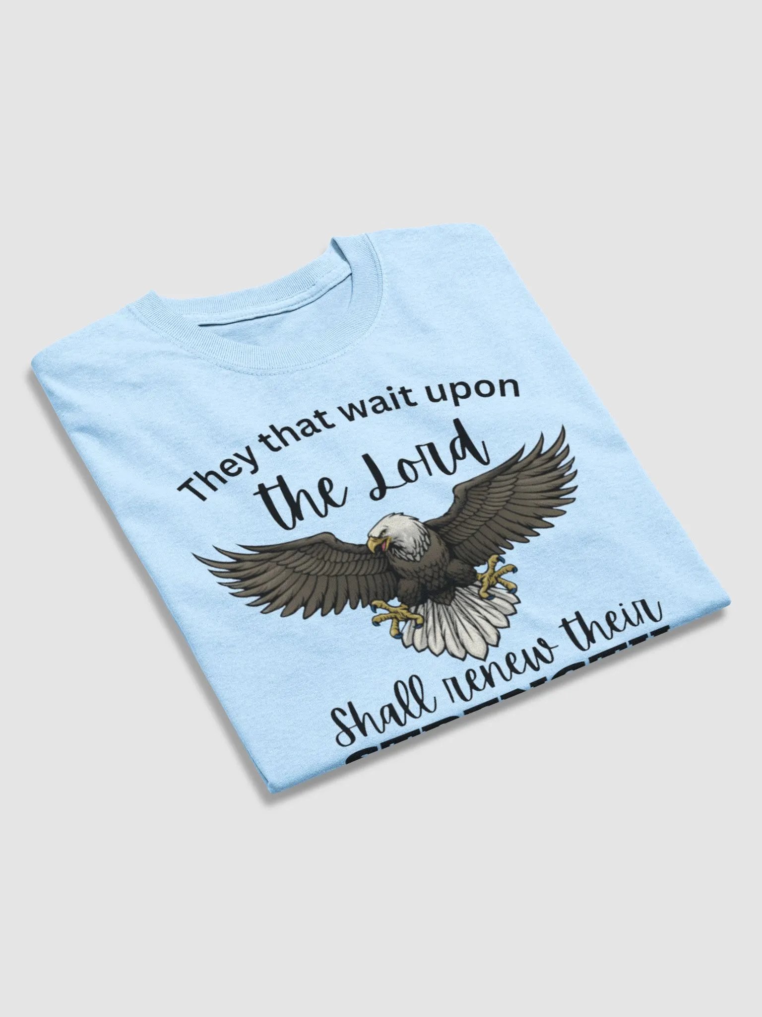 THEY THAT WAIT UPON THE LORD SHALL RENEW THEIR STRENGTH THEY SHALL MOUNT UP WITH WINGS AS EAGLES ISAIAH 40:31 T-SHIRT product image (4)