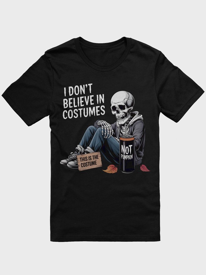 I don't believe in Costumes Skeleton T-Shirt product image (7)