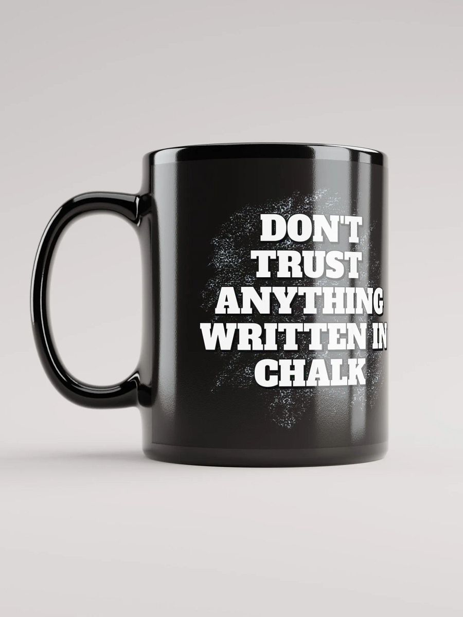 Don't Trust Anything Written In Chalk Black Mug product image (11)