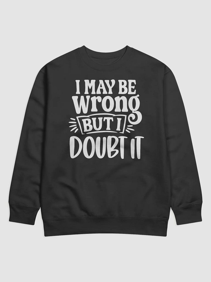 I May Be Wrong But I Doubt It Hoodie product image (1)