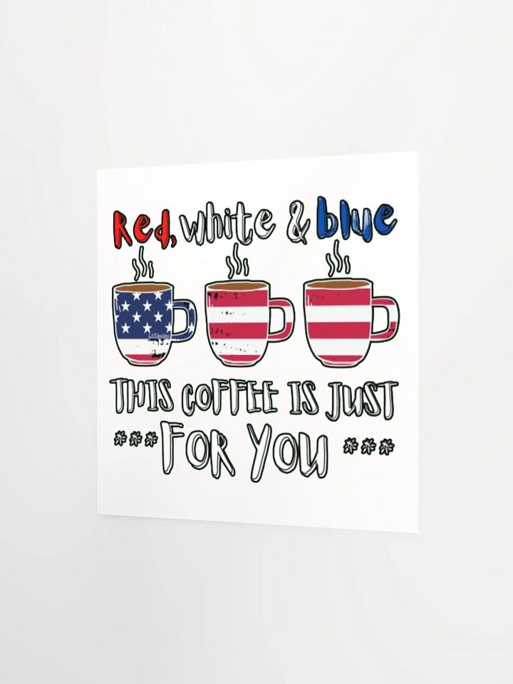 RED, WHITE AND BLUE, THIS COFFEE IS JUST FOR YOU product image (2)